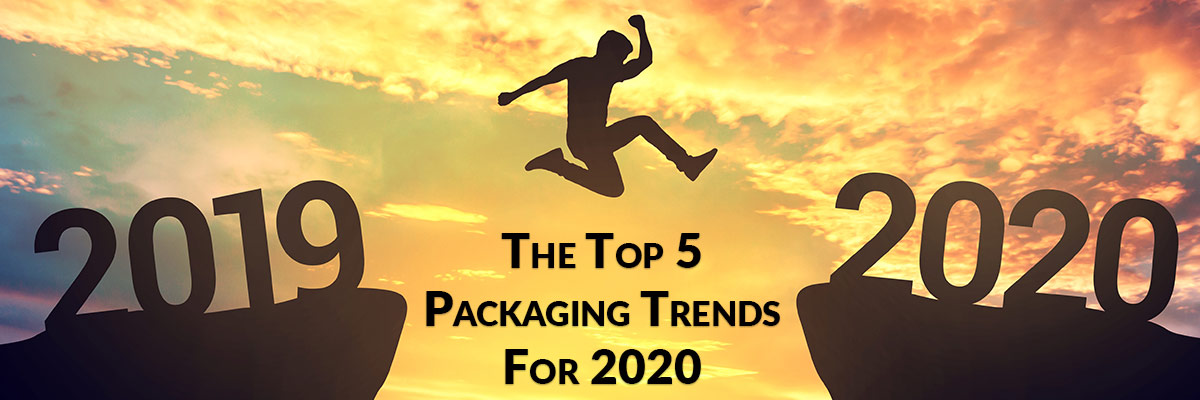 The Top 5 Packaging Trends For 2020