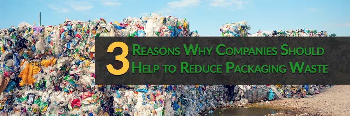 3 Reasons Companies Should Help to Reduce Packaging Waste