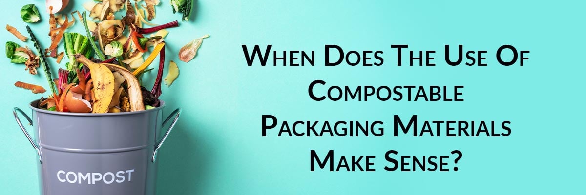 When Does The Use Of Compostable Packaging Materials Make Sense?