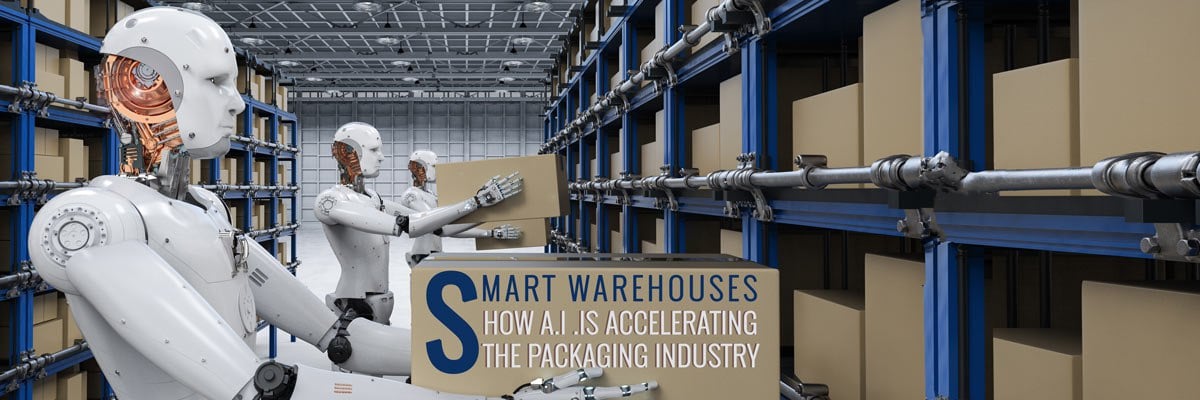 Smart Warehouses Are Here: AI Accelerating The Packaging Industry