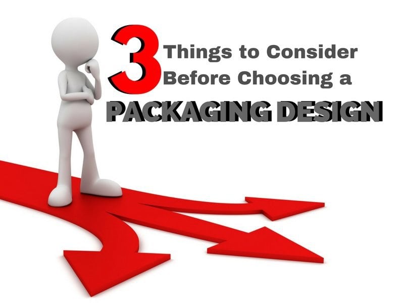 3 Things to Consider Before Choosing a Packaging Design