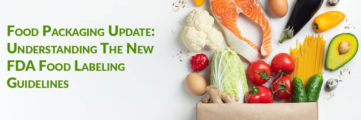 Food Packaging Update: Understanding The New FDA Food Labeling Guidelines