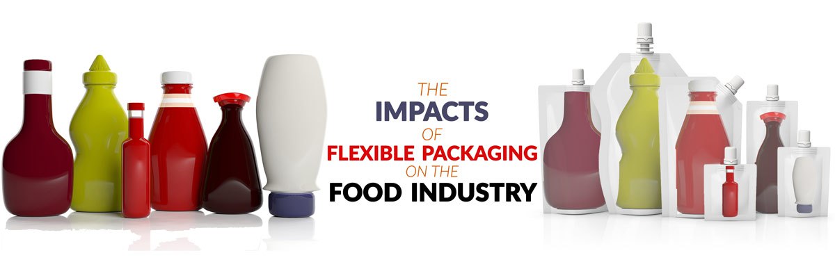 The Impact Of Flexible Packaging On The Food Industry