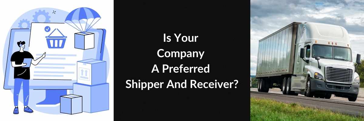 Is Your Company A Preferred Shipper And Receiver?
