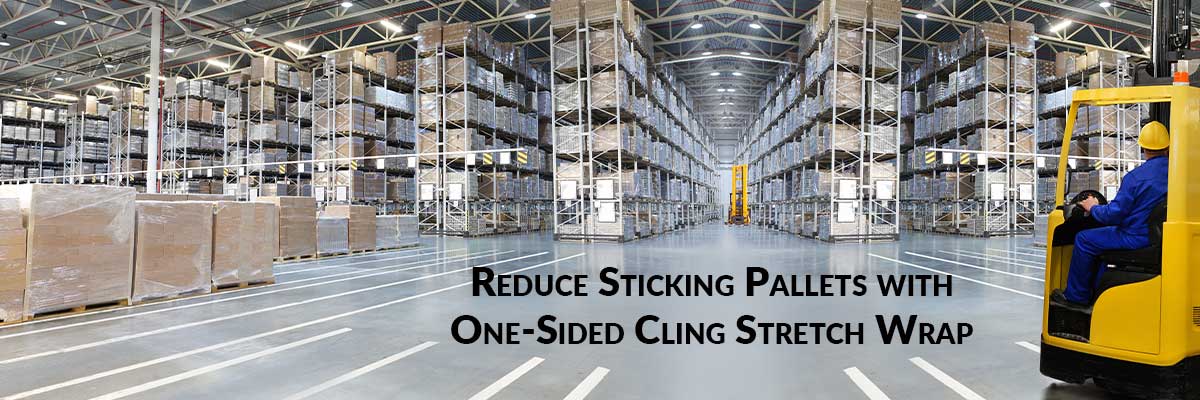 Reduce Sticking Pallets with One-Sided Cling Stretch Wrap
