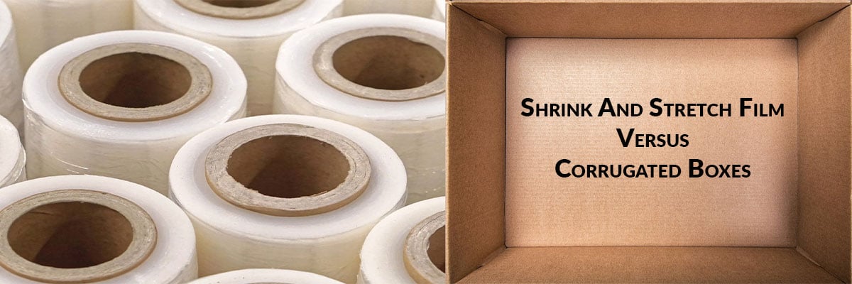 Shrink And Stretch Film Versus Corrugated Boxes