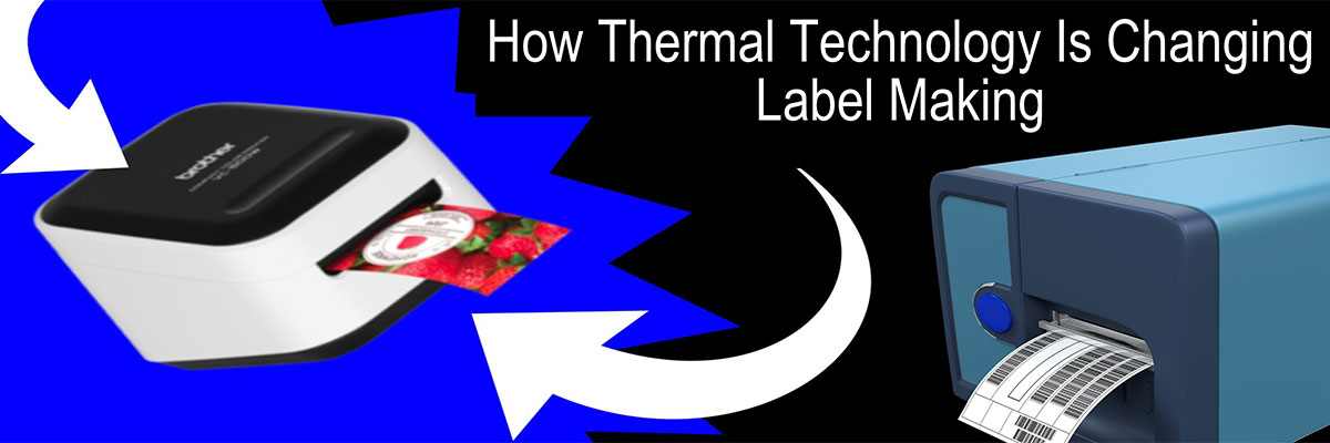 How Thermal Technology Is Changing Label Making