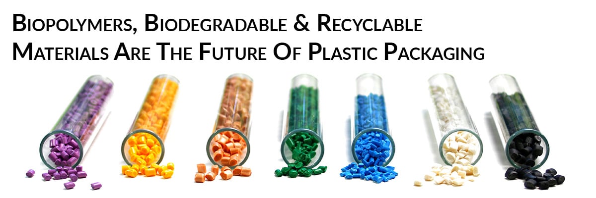 Biopolymers, Biodegradable & Recyclable Materials Are The Future Of Plastic Packaging