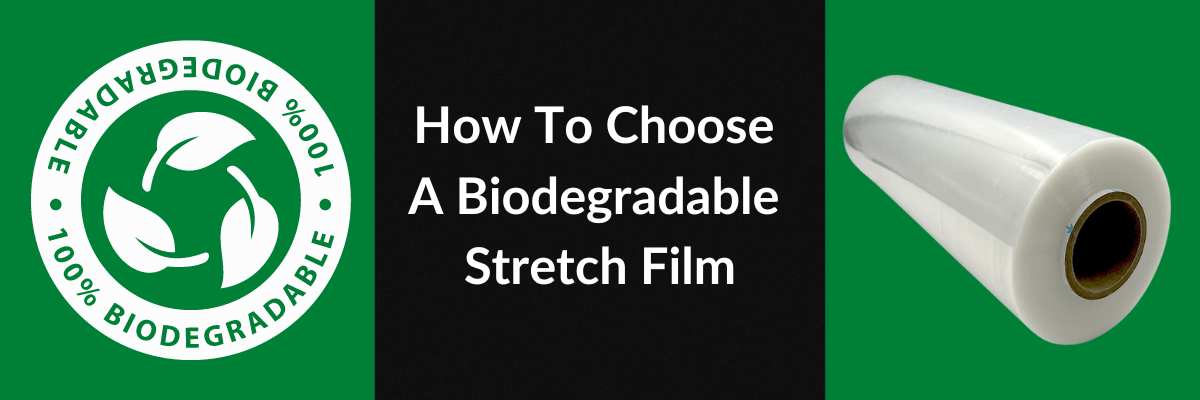 How To Choose A Biodegradable Stretch Film