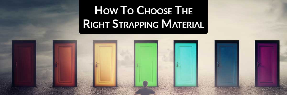 How To Choose The Right Strapping Material