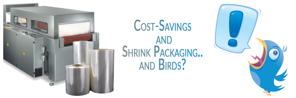 Cost-Savings And Shrink Packaging And.. Birds?