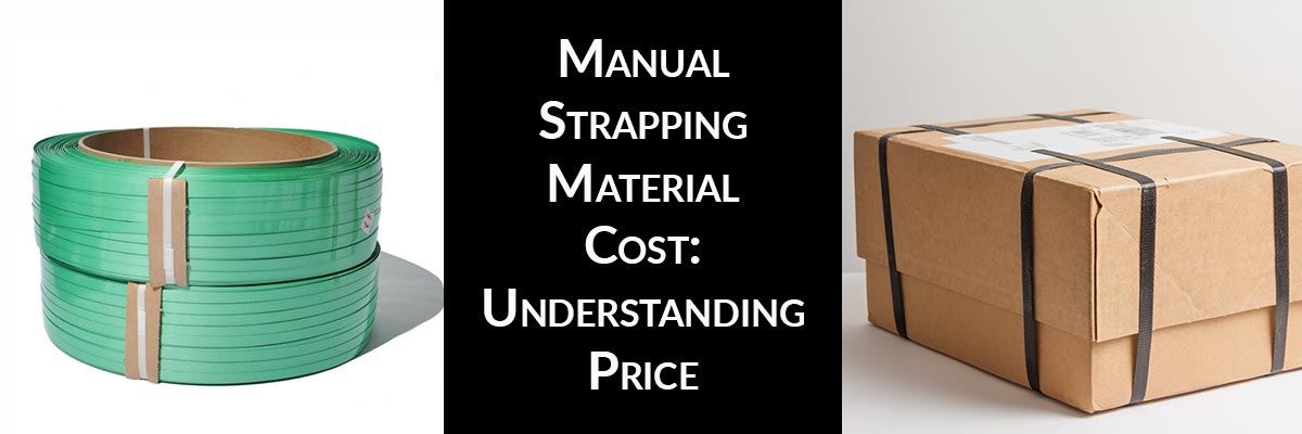 Manual Strapping Material Cost: Understanding Price