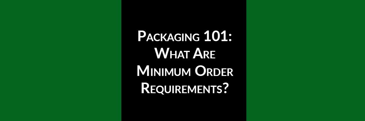 Packaging 101: What Are Minimum Order Requirements?