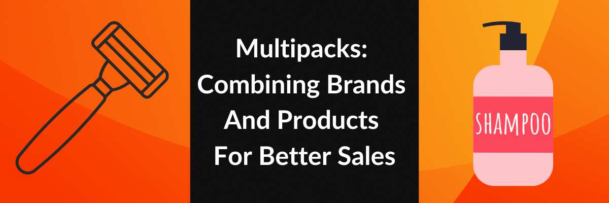 Multipacks: Combining Brands And Products For Better Sales