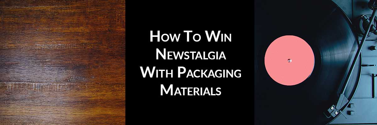 How To Win Newstalgia With Packaging Materials