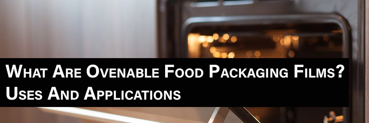 What Are Ovenable Food Packaging Films? Uses And Applications