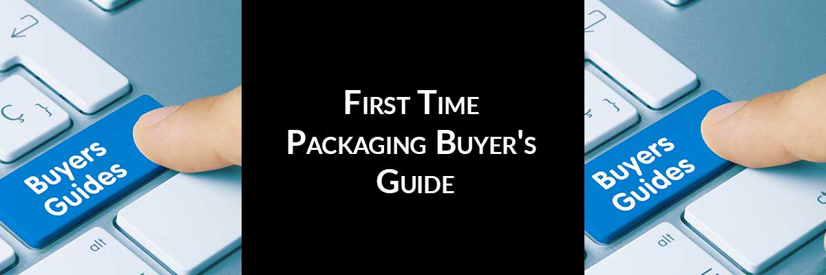 First Time Packaging Buyer's Guide