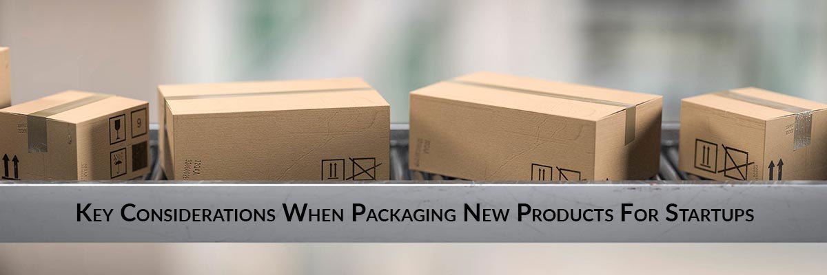 Key Considerations When Packaging New Products For Startups