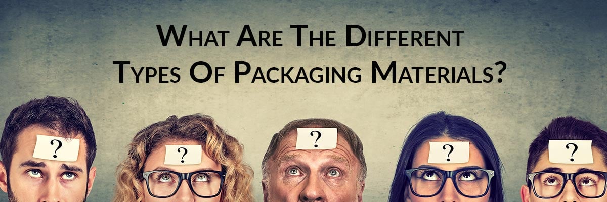 What Are The Different Types Of Packaging Materials?