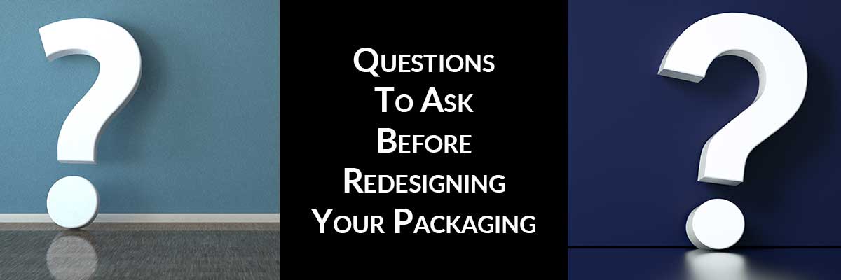 Questions To Ask Before Redesigning Your Packaging