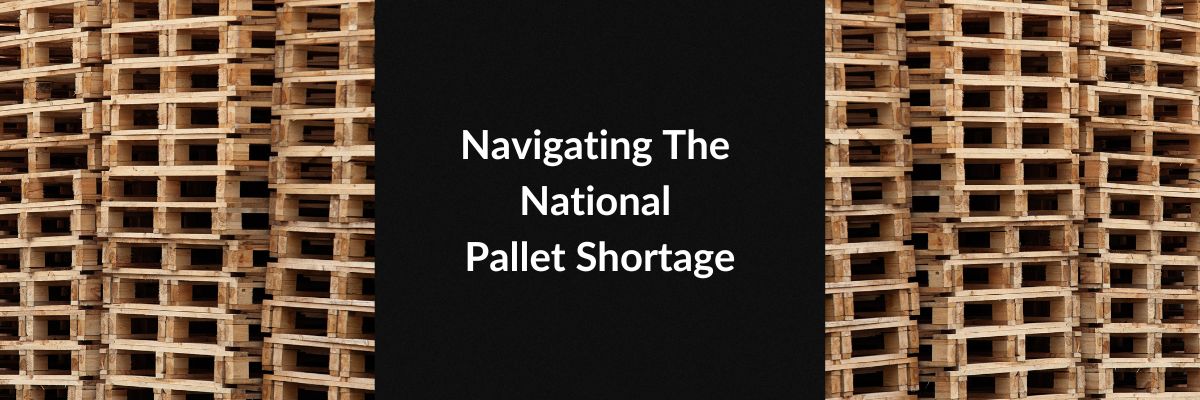 Navigating The National Pallet Shortage