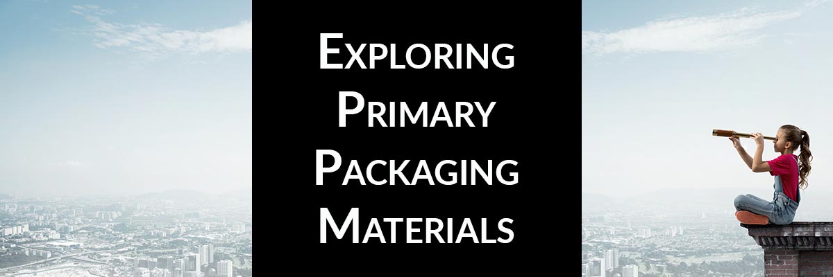Exploring Primary Packaging Materials