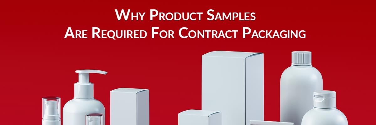 Why Product Samples Are Required For Contract Packaging