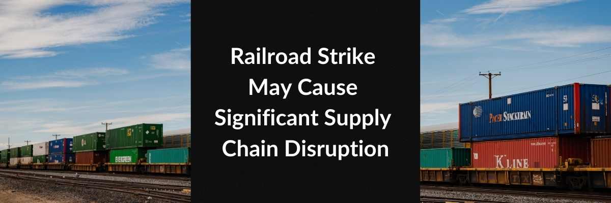 Railroad Strike May Cause Significant Supply Chain Disruption