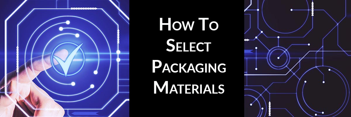 How To Select Packaging Materials