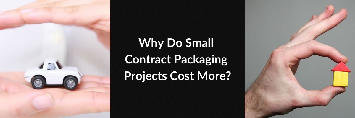 Why Do Small Contract Packaging Projects Cost More?