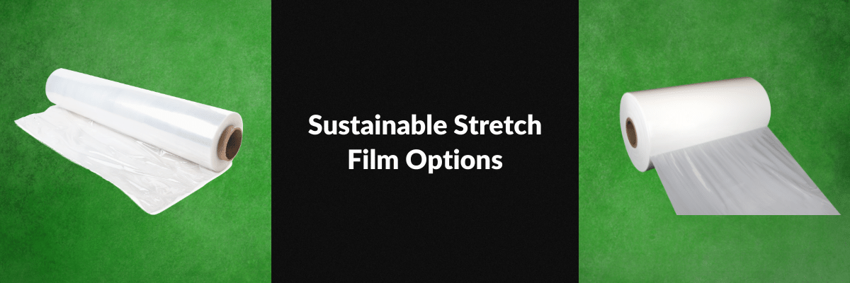 Sustainable Stretch Film Options
