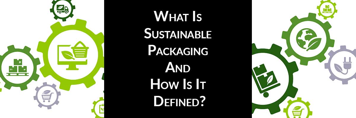 What Is Sustainable Packaging And How Is It Defined?