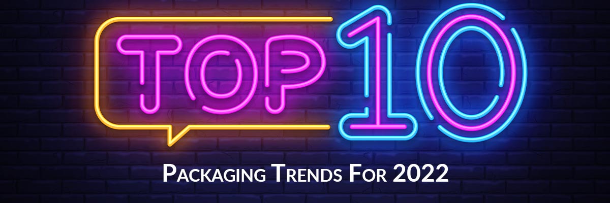 Top 10 Packaging Trends For 2022